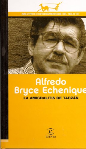 La Amigdalitis de Tarzan (Biblioteca Hispanoamericana del Siglo XX) (9789584209702) by Alfredo Bryce Echenique