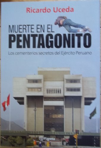 Beispielbild fr Muerte En El Pentagonito: Los Cementerios Secretos Del Ejercito Peruano by Ricardo Uceda (2004, Book, Illustrated): Los Cementerios Secretos Del Ejercito Peruano zum Verkauf von medimops