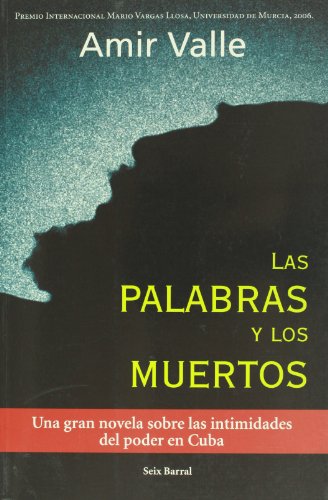 Stock image for Las Palabras y Los Muertos: Una Gran Novela Sobre Las Intimidades Del Poder En Cuba (Primera edicin) for sale by Libros Angulo