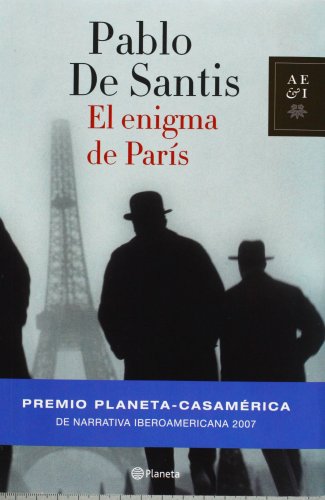 El Enigma de Paris: Premio Iberoamericano Planeta-Casa de America de Narrativa 2007 - De Santis, Pablo