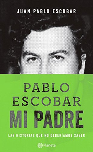 Stock image for Pablo Escobar Mi Padre - Las Historias Que No Deberiamos Saber. for sale by Red's Corner LLC