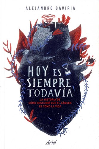 Stock image for Hoy es siempre todav?a: La historia de c?mo descubr? que el c?ncer es como la vida (Spanish Edition) for sale by SecondSale