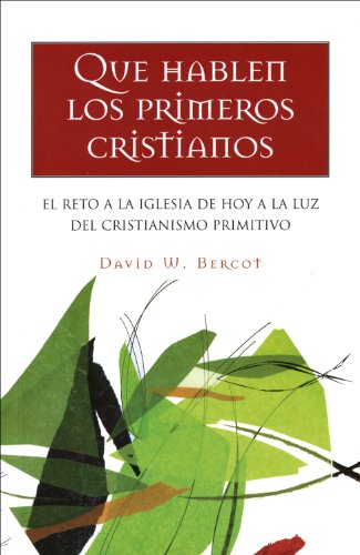 Beispielbild fr Que Hablen Los Primeros Cristianos (Spanish Edition) zum Verkauf von GF Books, Inc.