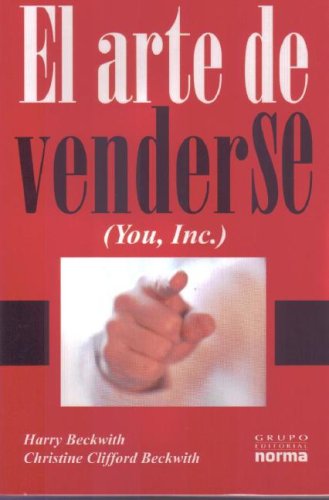El Arte de Venderse/ The Art of Selling Yourself (Spanish Edition) (9789584500595) by Beckwith, Harry; Beckwith, Christine Clifford