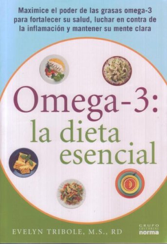 Stock image for Omega-3: La Dieta Escencial: Maximice el Poder de las Grasas Omega-3 Para Fortalecer su Salud, Luchar en Contra de la Inflamacion y Mantener su Men = for sale by ThriftBooks-Dallas