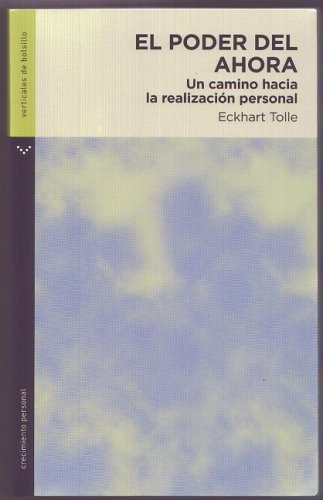 Stock image for El poder del ahora/ The Power of Now: Un camino hacia la realizacion personal/ A Guide to Spiritual Enlightenment (Verticales De Bolsillo: Crecimiento . Pocket: Personal Growth) (Spanish Edition) for sale by ThriftBooks-Dallas