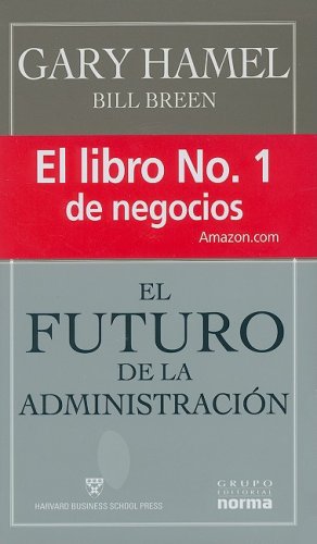 Futuro de la administracion/ The Future of Administration (Spanish Edition) (9789584508393) by Hamel, Gary