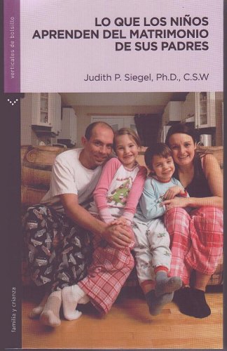 Beispielbild fr Lo que los ninos aprenden del matrimonio de sus padres/ What Children Learn From Their Parent's Marriage (Spanish Edition) zum Verkauf von ThriftBooks-Atlanta