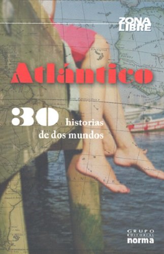 Atlantico 30 Historias De Dos Mundos (9789584516787) by VARIOS AUTORES