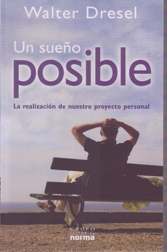 9789584517289: Un sueno posible/ An Impossible Dream: La realizacion de nuestro proyecto personal/ The Realization of Our Personal Project