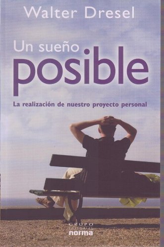 9789584517289: Un sueno posible/ An Impossible Dream: La realizacion de nuestro proyecto personal/ The Realization of Our Personal Project (Spanish Edition)