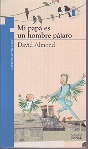 Stock image for Mi Papa Es un Hombre Pajaro (ColeccioAlmond, David for sale by Iridium_Books