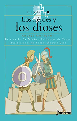 Imagen de archivo de Los h roes y los dioses. Relatos de la Ilada y la Guerra de Troya / Gods and Heroes (The Illyad) (Sol y luna) Spanish Edition a la venta por ThriftBooks-Atlanta