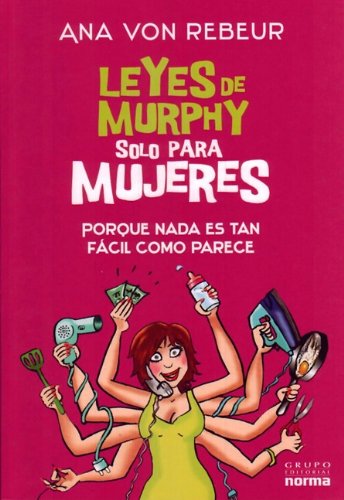 Leyes de Murphy solo para mujeres (Spanish Edition) (9789584519221) by Ana Von Rebeur