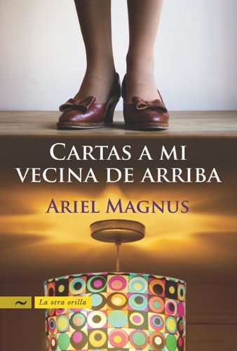 Imagen de archivo de Cartas a mi vecina de arriba/ Letters from my upstairs neighbor (Spanish Edition) a la venta por Irish Booksellers