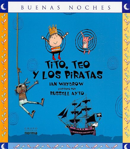 Tito, Teo y los piratas/ Tito, Teo and the Pirates (Buenas noches/ Good Night) (Spanish Edition) (9789584523556) by Whybrow, Ian