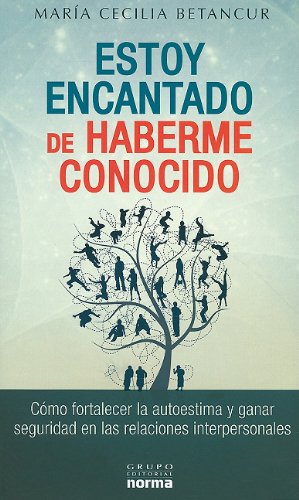 Estoy encantado de haberme conocido / I Am Delighted to Meet Myself: Como Fortalecer La Autoestima Y Ganar Seguridad En Las Relaciones Interpersonales (Spanish Edition) (9789584530585) by Betancur, Maria Cecilia