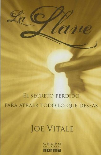 Imagen de archivo de La llave / The Key: El Secreto Perdido Para Atraer Todo Lo Que Deseas / the Missing Secret for Attracting Anything You Want (Spanish Edition) a la venta por BuenaWave