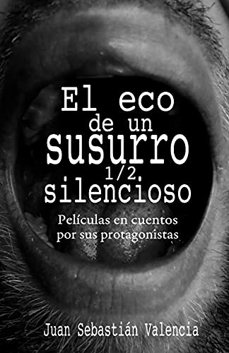 Beispielbild fr El eco de un susurro 1/2 silencioso: Pel ­culas en cuentos por sus protagonistas (Spanish Edition) [Soft Cover ] zum Verkauf von booksXpress
