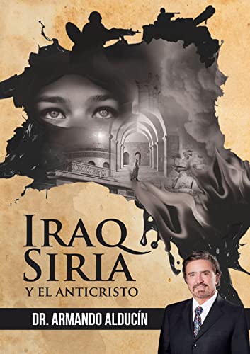 9789584661715: IRAQ SIRIA Y EL ANTICRISTO by DR. ARMANDO ALDUCIN FLETCHER (2014-11-07)