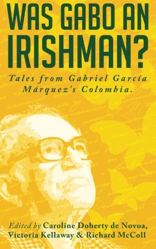 Beispielbild fr Was Gabo an Irishman?: Tales from Gabriel Garc?a M?rquez's Colombia zum Verkauf von SecondSale