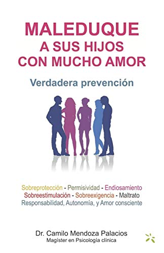 Stock image for MALEDUQUE A SUS HIJOS CON MUCHO AMOR: Verdadera prevencin (Spanish Edition) for sale by Drew