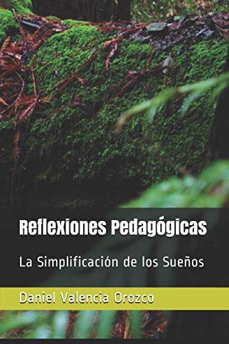 Beispielbild fr Reflexiones Pedaggicas: La Simplificacin de los Sueos zum Verkauf von Revaluation Books
