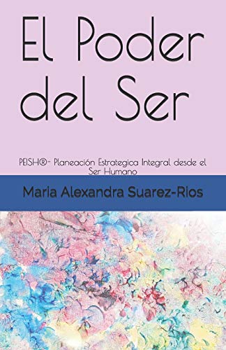 Stock image for El Poder del Ser: PEISH- Planeacin Estrategica Integral desde el Ser Humano (1) (Spanish Edition) for sale by Lucky's Textbooks