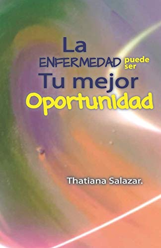 Imagen de archivo de La Enfermedad puede ser tu mejor Oportunidad. (ISBN) (Spanish Edition) a la venta por Lucky's Textbooks
