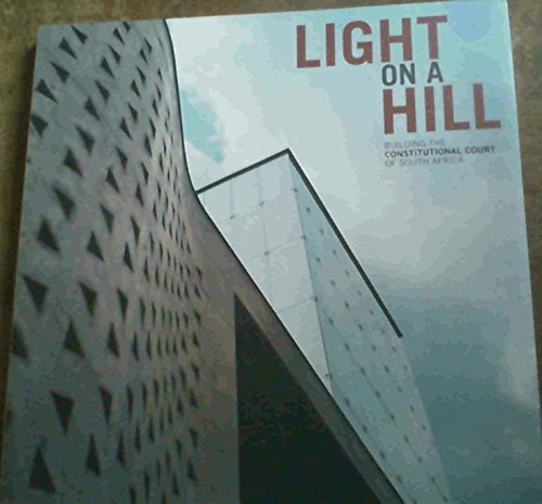 Imagen de archivo de Light on a Hill: Building the Constitutional Court of South Africa a la venta por Stony Hill Books