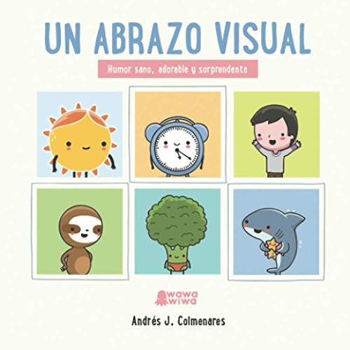 Imagen de archivo de Un Abrazo Visual: Humor sano, adorable y sorprendente (Spanish Edition) a la venta por GF Books, Inc.