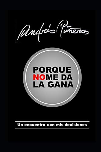 Stock image for Porque no me da la gana: Un encuentro con mis decisiones (Spanish Edition) for sale by Lucky's Textbooks