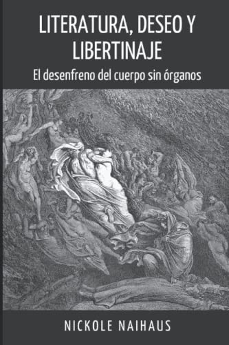 Stock image for Literatura, Deseo y Libertinaje: El desenfreno del cuerpo sin rganos (Spanish Edition) for sale by Lucky's Textbooks