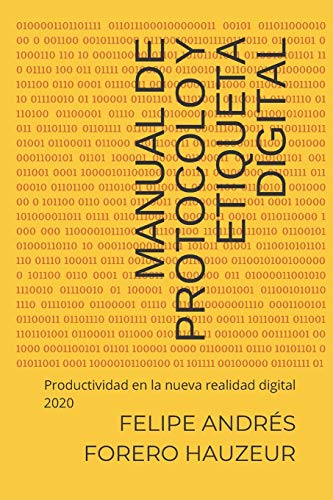Stock image for Manual de Protocolo y Etiqueta Digital: Productividad en la nueva realidad digital 2020 (Spanish Edition) for sale by Save With Sam