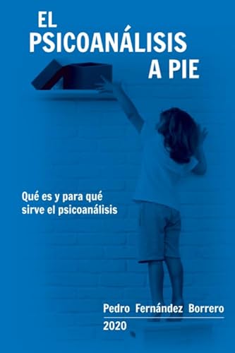 Imagen de archivo de El psicoanlisis a pie: Qu es y para qu sirve el psicoanlisis (Spanish Edition) a la venta por GF Books, Inc.