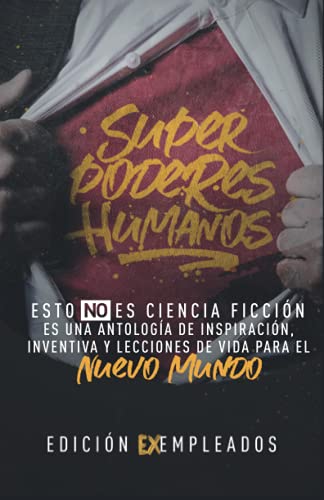 Stock image for Superpoderes Humanos: Esto NO es ciencia ficcin, es una antologa de inspiracin, inventiva y lecciones de vida para el nuevo mundo (Spanish Edition) for sale by Book Deals