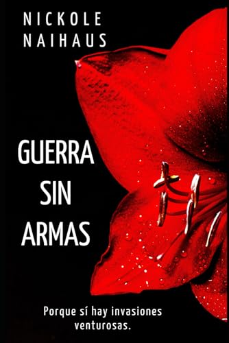 Imagen de archivo de Guerra sin armas: Porque s? hay invasiones venturosas (Spanish Edition) a la venta por SecondSale