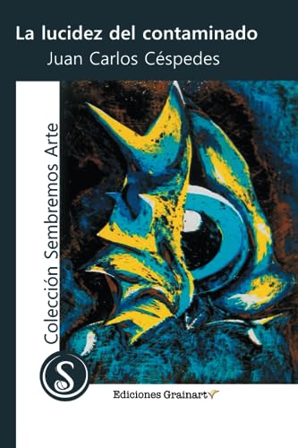 9789584914477: La lucidez del contaminado (Coleccin Sembremos Arte) (Spanish Edition)