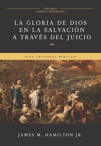 Beispielbild fr La Gloria de Dios en la Salvacin a travs del Juicio (Volumen 1: Antiguo Testamento): Una Teologia Biblica (Spanish Edition) zum Verkauf von GF Books, Inc.