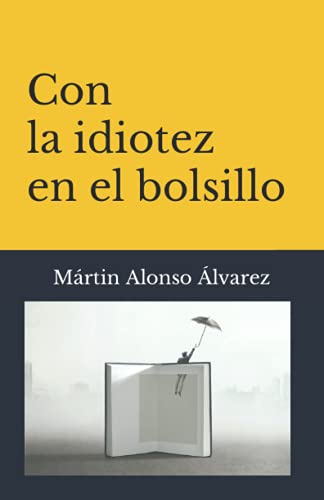 Beispielbild fr Con la idiotez en el bolsillo (Spanish Edition) [Soft Cover ] zum Verkauf von booksXpress
