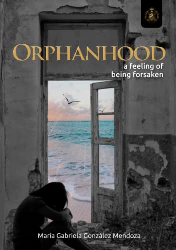 Imagen de archivo de Orphanhood: A Feeling of Being Forsaken a la venta por GF Books, Inc.