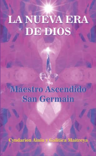 9789584964724: LA NUEVA ERA DE DIOS: Maestro Ascendido San Germain
