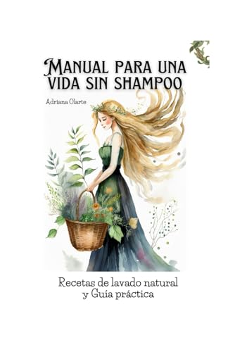 Stock image for Manual para una vida sin Shampoo: gua y recetas para una cabellera libre de impacto ambiental (Spanish Edition) for sale by Book Deals