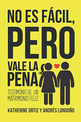 Beispielbild fr No es fcil pero vale la pena: Testimonio de un matrimonio feliz (Spanish Edition) zum Verkauf von GF Books, Inc.