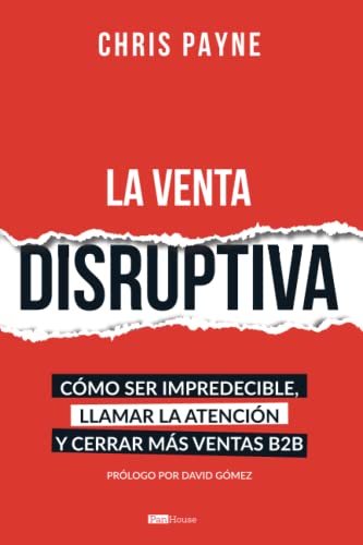 Beispielbild fr La venta disruptiva: Cmo ser impredecible, llamar la atencin y cerrar ms ventas B2B (Spanish Edition) zum Verkauf von GF Books, Inc.