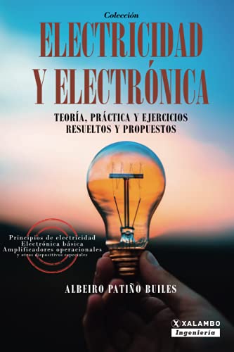 Stock image for Electricidad y electr?nica: Teor?a, pr?ctica, y ejercicios resueltos y propuestos (Spanish Edition) for sale by SecondSale