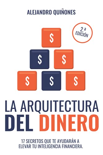 Imagen de archivo de La Arquitectura del Dinero: 17 secretos que te ayudarn a elevar tu inteligencia financiera. (Spanish Edition) a la venta por Books Unplugged