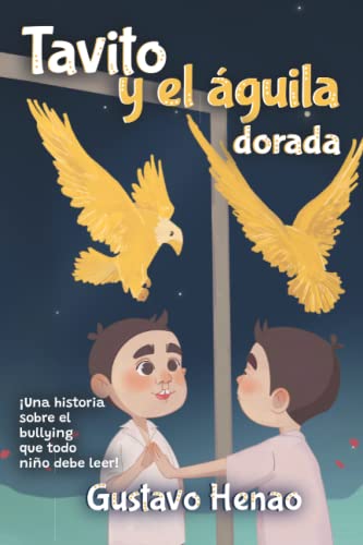 Beispielbild fr Tavito y el guila dorada: Una historia sobre el bullying que todo nio debe leer! (Spanish Edition) zum Verkauf von Books Unplugged
