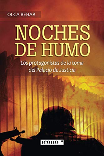 Imagen de archivo de Noches de humo: Los protagonistas de la toma del Palacio de Justicia (Spanish Edition) a la venta por Books Unplugged