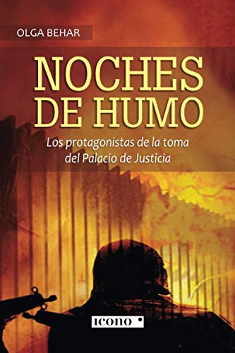 Stock image for Noches de humo: Los protagonistas de la toma del Palacio de Justicia -Language: spanish for sale by GreatBookPrices